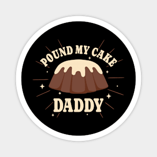 Pound My Cake Daddy - Vintage Style Magnet